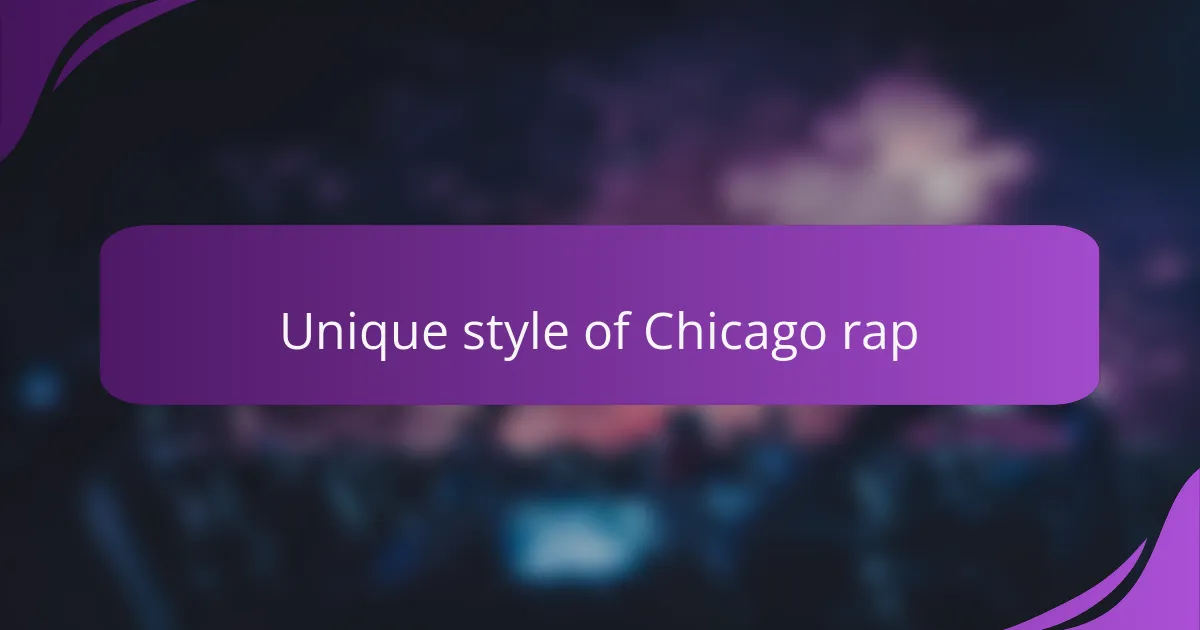 Unique style of Chicago rap