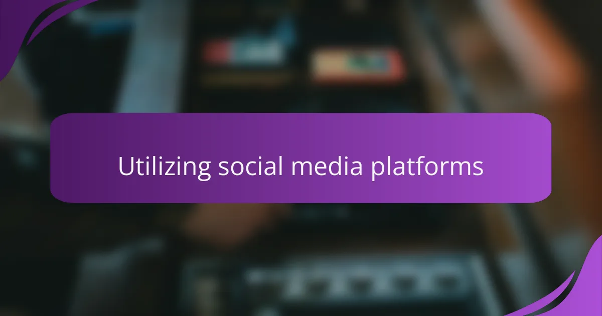 Utilizing social media platforms