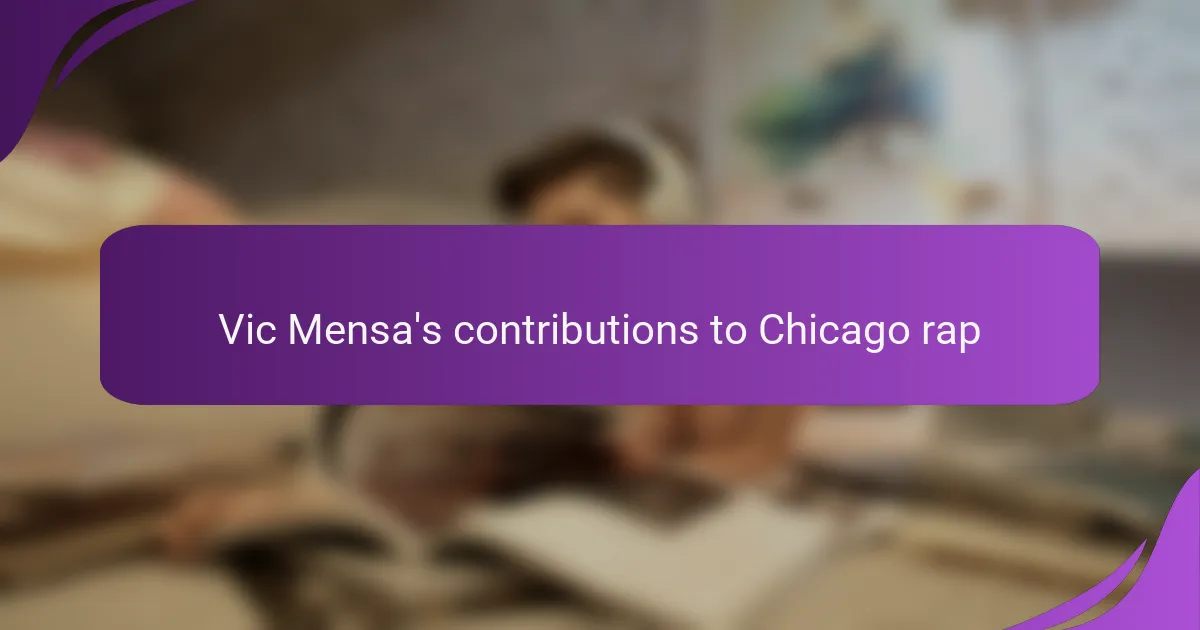 Vic Mensa's contributions to Chicago rap