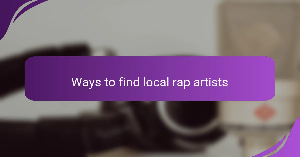 Ways to find local rap artists